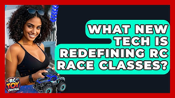 What new tech is redefining RC race classes? - RC Toy Central