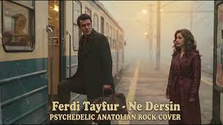 Ferdi Tayfur - Ne Dersin Psychedelic Anatolian Rock Cover