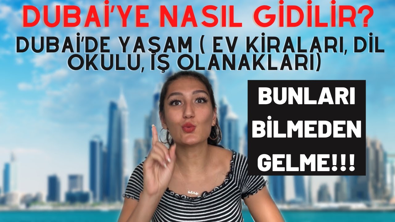 dubai ye nasil gidilir dubai de yasam ev kiralari dil okulu is imkanlari neden dubai youtube