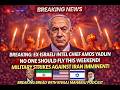 FLY THIS WEEKEND = SUICIDE?! Ex-Israeli Intel Chief: "NO ONE SHOULD FLY – Iran Strikes IMMINENT!"