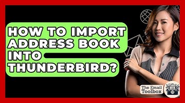 How To Import Address Book Into Thunderbird? - TheEmailToolbox.com