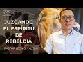 Pastor Leonel Valero | Juzgando el espíritu de rebelión