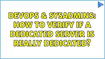 DevOps & SysAdmins: How to verify if a dedicated server is really dedicated? (3 Solutions!!)