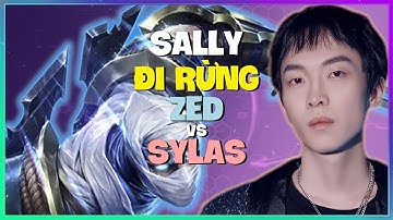 Zed Đi Rừng Thách Đấu: Sally Áp Đảo Mọi Pha Xử Lý Cao Cấp! (Vietsub)