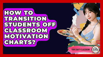 How To Transition Students Off Classroom Motivation Charts? - Your Crafty Classroom