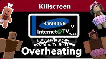 Samsung TV (Internet@TV Models) Overheating Killscreen But Carl