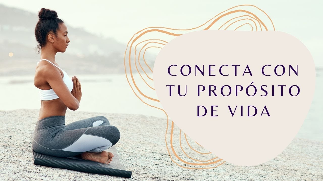 Conecta con tu Propósito de Vida - YouTube