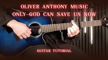 Thumbnail of Oliver Anthony Music – Only God Can Save Us Now | Guitar Tutorial + Easy Chords & Strumming Pattern
