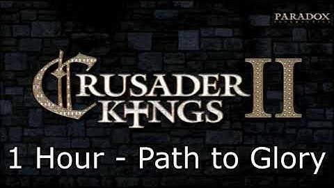 Crusader Kings II Soundtrack: Path to Glory - 1 Hour Version