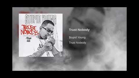 Stupid Young - Trust Nobody