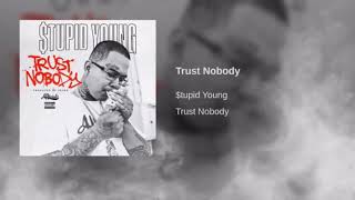 Stupid Young - Trust Nobody