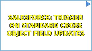 Salesforce: Trigger on Standard cross object field updates (2 Solutions!!)