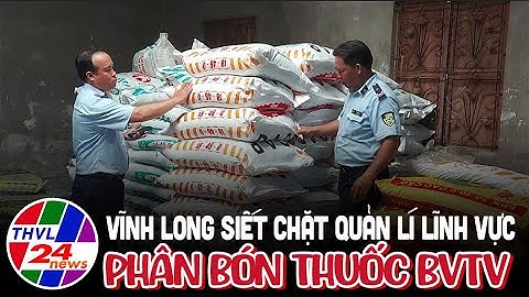 Vĩnh Long siết chặt quản lí lĩnh vực phân bón thuốc BVTV