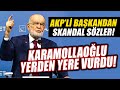 AKP'li başkandan skandal sözler! Temel Karamollaoğlu yerden yere vurdu!
