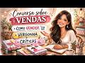 Vamos conversar sobre vendas? Como vender, vergonha, criticas.