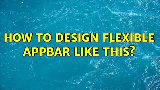 How to design flexible appbar like this?