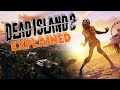 Dead Island 2 Explained