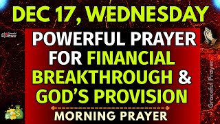 Dec 17th, Wednesday | Powerful Prayer for Financial Breakthrough & God’s Provision