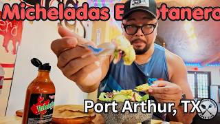 Micheladas El Botanero - Port Arthur TX
