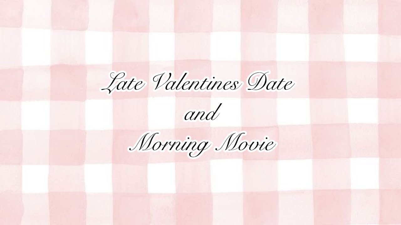 Episode 3: Valentines Day Date (late) & Morning Movie ☀️💗
