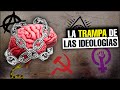 ¿Cómo LIBERARNOS de las IDEOLOGÍAS?