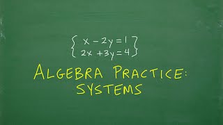 Solve the System - Let’s Practice Algebra