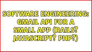 Software Engineering: GMail API for a small app (Rails Javascript PHP)