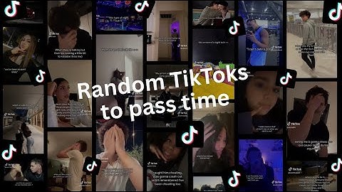Random TikToks to pass time - PT2