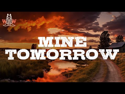 Hudson Westbrook - Mine Tomorrow / Lyrics