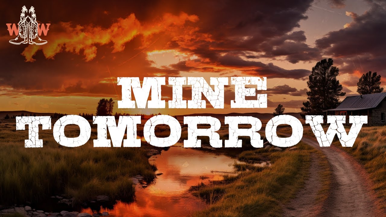 Hudson Westbrook - Mine Tomorrow / Lyrics