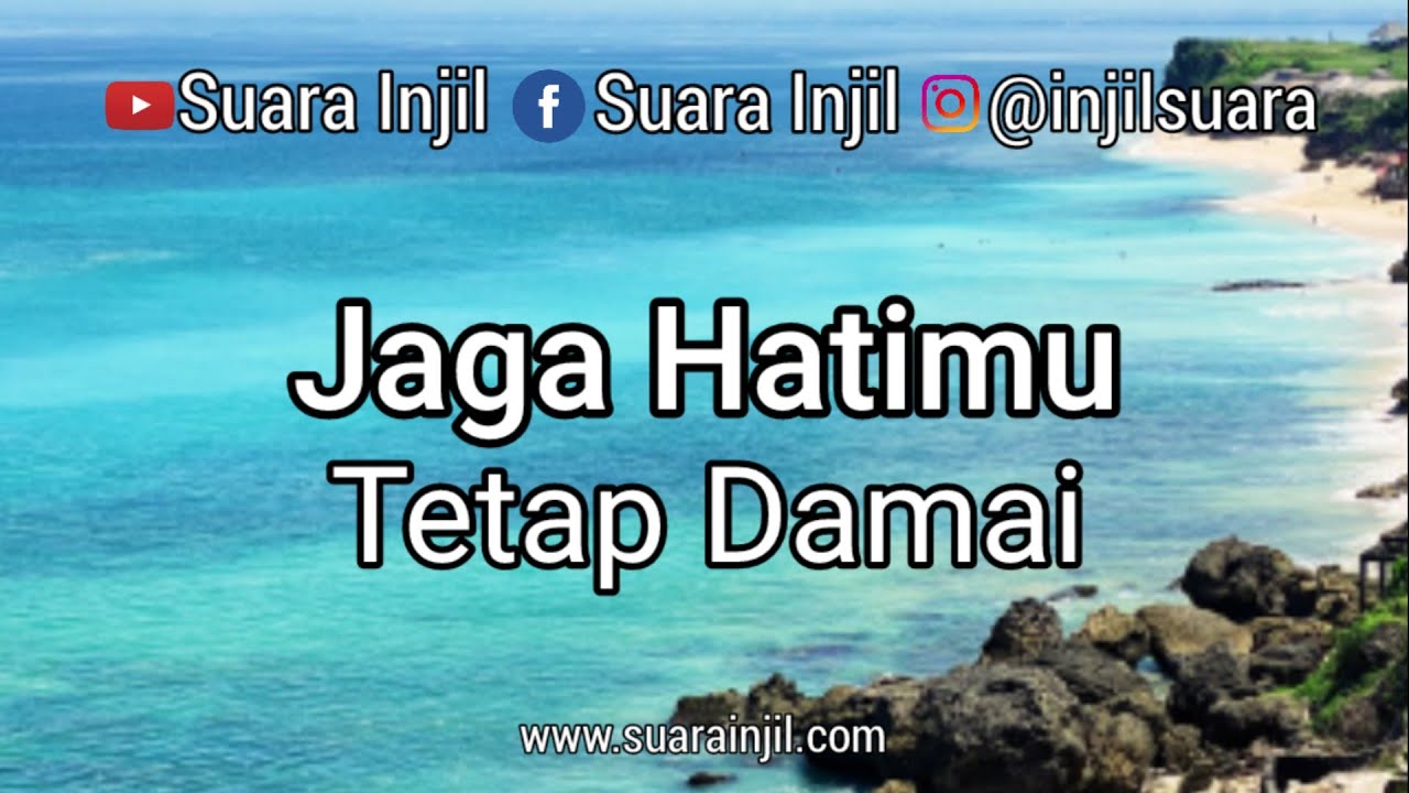 Jaga Hatimu Tetap Damai. Renungan Dan Doa Malam Suara Injil.