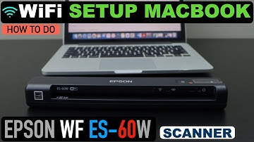 Epson WorkForce ES-60W Setup MacBook, Wireless Scanning Setup & Test.