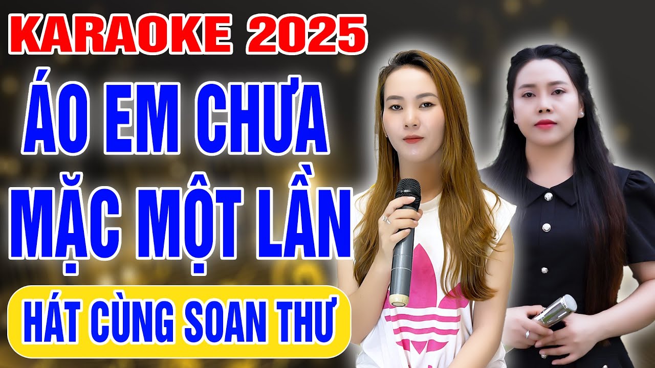 Karaoke Áo Em Chưa Mặc 1 Lần ➤ Song Ca Cùng Soan Thư ➤ Karaoke Thiếu Giọng Nam ➤Karaoke Song Ca 2025