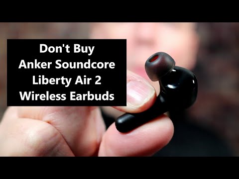 Review: Don't Buy Anker Soundcore Liberty Air 2 Wireless Earbuds (Sadly)