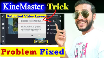 KineMaster Video Layer Problem | You have Exceeded the Maximum Number of Video Layer | Problem Solve