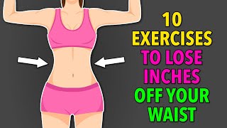 Top 10 Waist-Losing Exercises - Lose Inches Off Your Waist