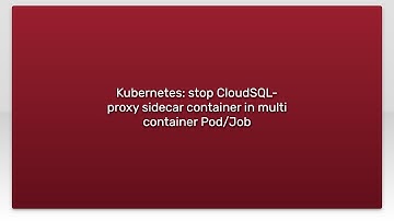 Kubernetes: stop CloudSQL-proxy sidecar container in multi container Pod/Job