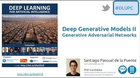 Generative Adversarial Networks GAN - Santiago Pascual - UPC Barcelona 2018