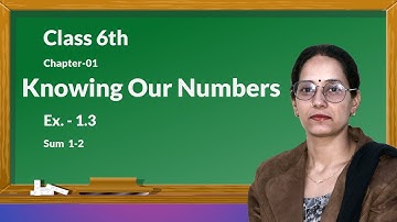 Class 6th Math Chapter 01 Knowing Our Numbers Ex. 1.3 Sum 1-2 | Class 6 Mathematics