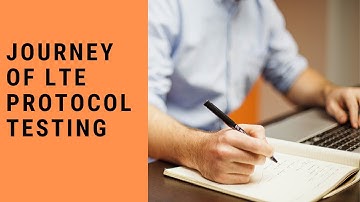 Journey of LTE Protocol Testing [2022] | Step By Step Guide| Protocol Testing in Telecom