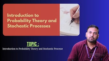 Introduction to Probability Theory and Stochastic Processes by Dr. Gouri Shankar Chetia