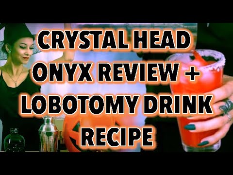 CRYSTAL HEAD ONYX Review + Lobotomy Drink Recipe!!