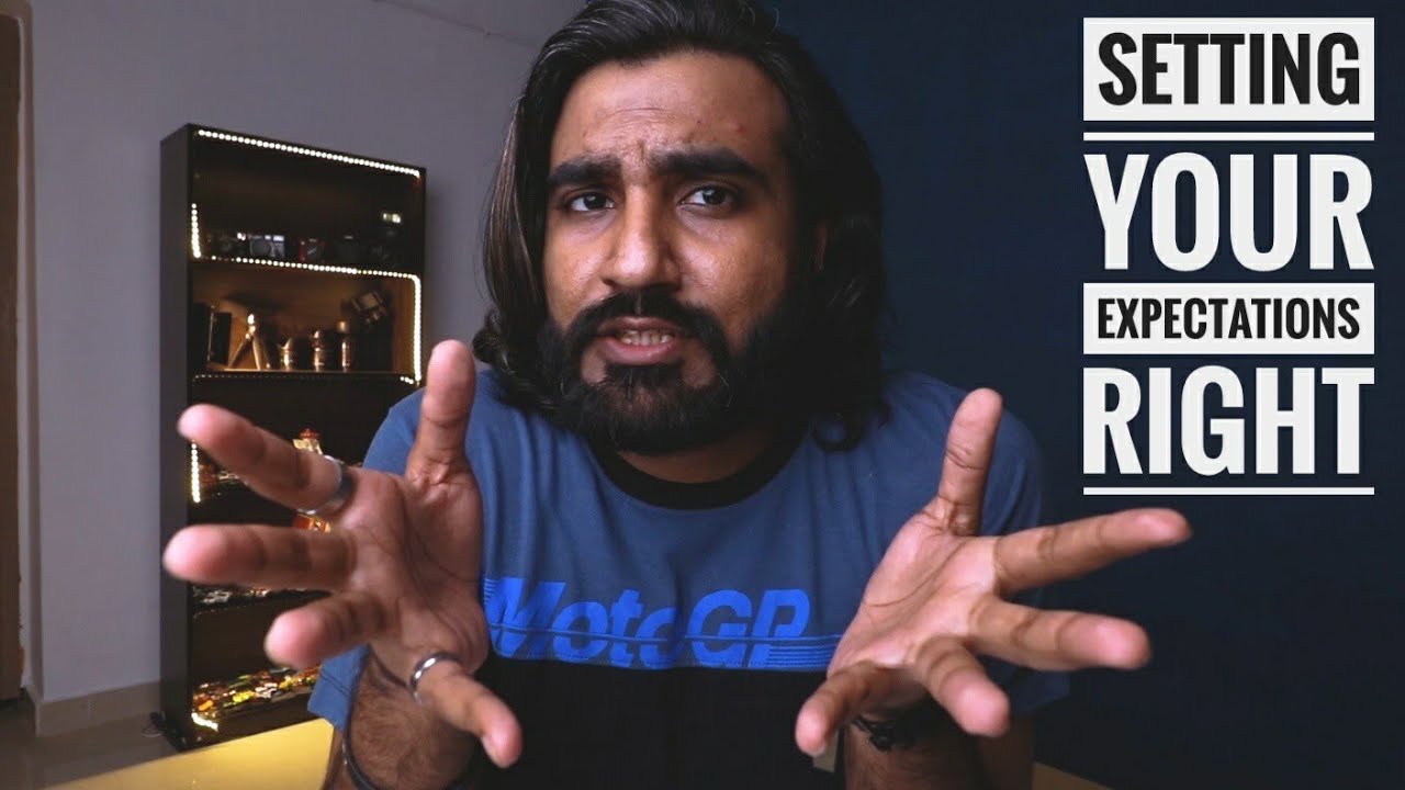 SETTING YOUR EXPECTATIONS RIGHT...