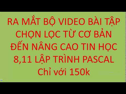 Video Ra mắt bộ video bài tập pascal chọn lọc tin học 8,11 - YouTube