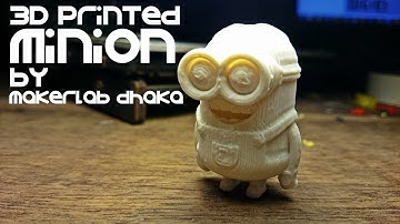Minion Dave 3D Print Video by MakerLab Dhaka
