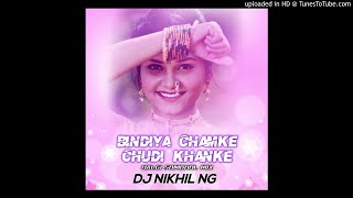 Bindiya Chamke Choodi Khanke( Halgi Sambhal Mix ) Dj Nikhil NG