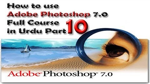 How to use Adobe Photoshop 7 0 in Urdu Full Course Part 10 of 10