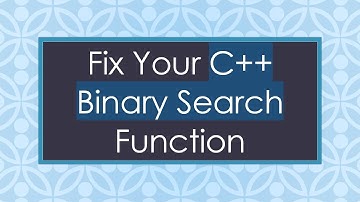 Fix Your C++ Binary Search Function
