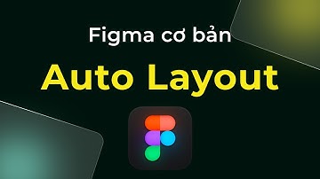 3. Thiết kế UI UX: Auto Layout trong Figma (Figma cơ bản)