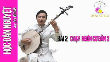 DẠY ĐÀN NGUYỆT - BÀI 2: CHẠY NGÓN CƠ BẢN 02 - NS VŨ TUẤN (Âm nhạc Thăng Long)